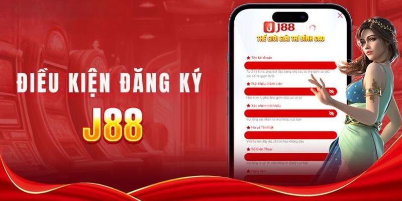 Những điều kiện cần thiết để việc đăng ký J88 thuận lợi