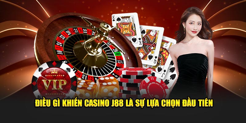 Điều gì khiến casino J88 là sự lựa chọn đầu tiên