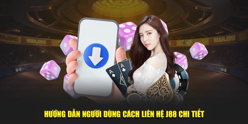 Hướng dẫn người dùng cách liên hệ J88 chi tiết