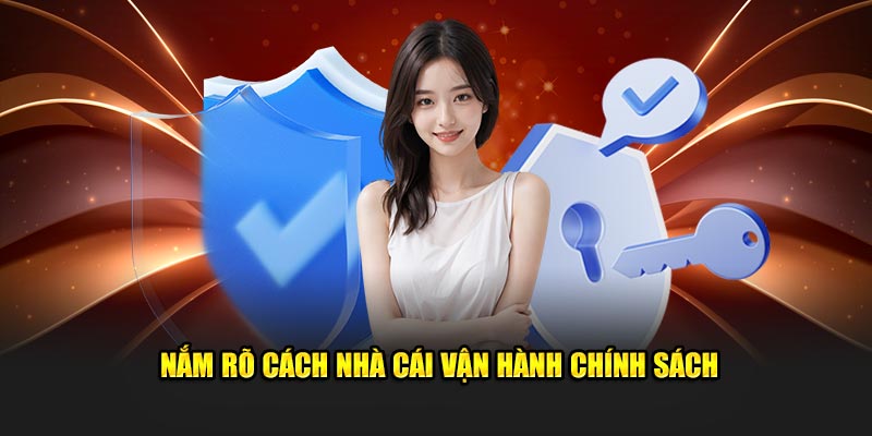 Nắm rõ cách nhà cái vận hành chính sách 