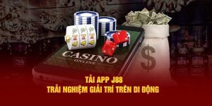 Tải App J88 - Cá Cược Hiện Đại, Văn Minh Tại Nhà Cái Uy Tín