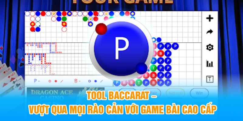 Tool Baccarat – Vượt Qua Mọi Rào Cản Với Game Bài Cao Cấp